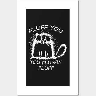 Fluffy Cat Fluff you, you Fluffin Fluff Posters and Art